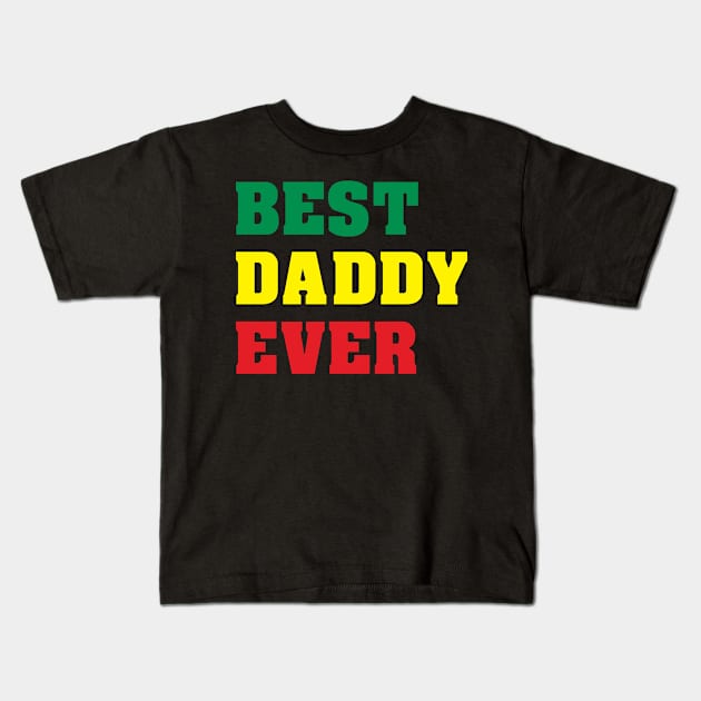 Best Daddy Ever Kids T-Shirt by WMKDesign